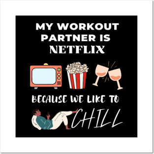 My workout partner is Netflix, because we like to chill Posters and Art